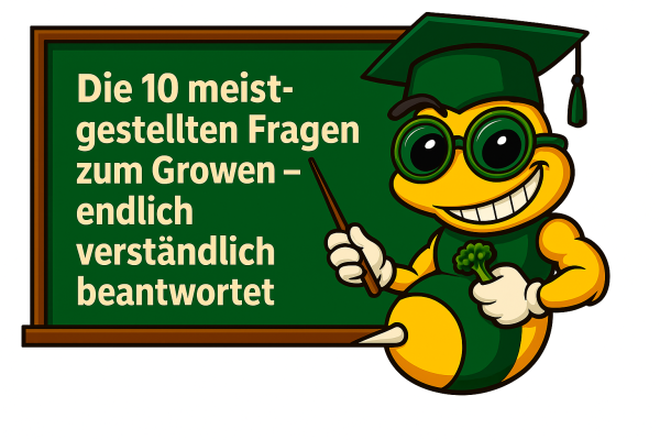 Die 10 meistgestellten Fragen zum Growen – endlich verständlich beantwortet - Top 10 Grow-Fragen – endlich verständlich erklärt (2025)